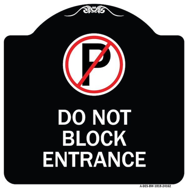 Signmission Do Not Block Entrance W/ No Parking Heavy-Gauge Aluminum Sign, 18" x 18", BW-1818-24162 A-DES-BW-1818-24162 - main